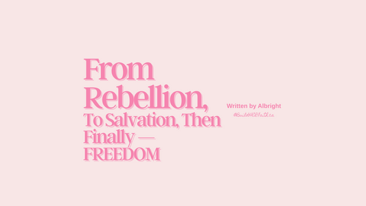 From Rebellion, To Salvation, Then Finally — FREEDOM